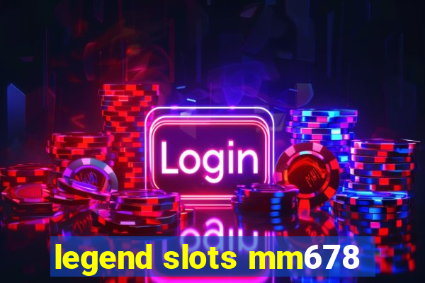 legend slots mm678